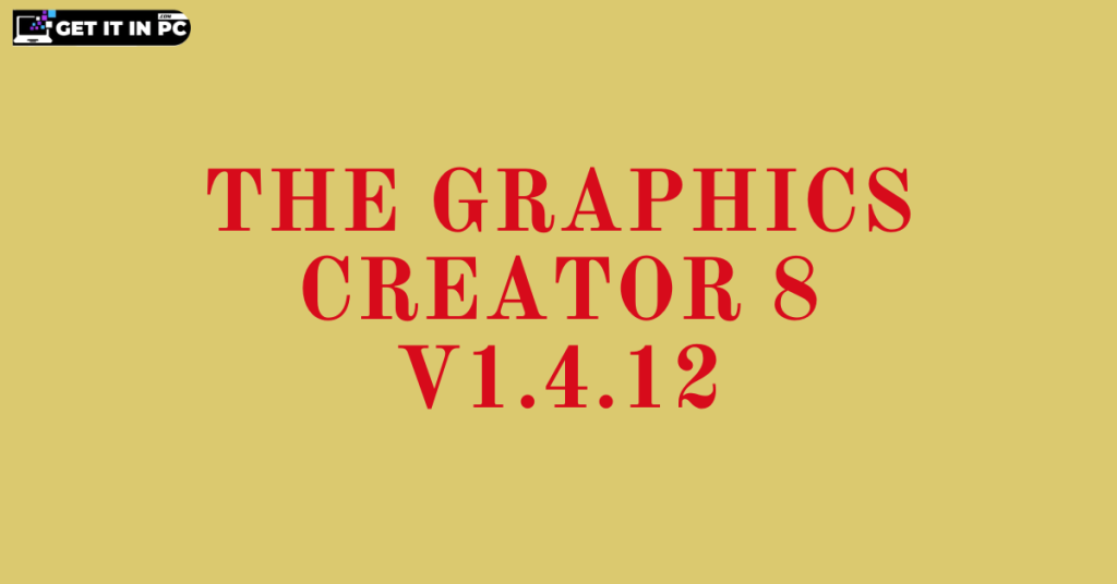 Graphics Creator 8v1.4.12 free